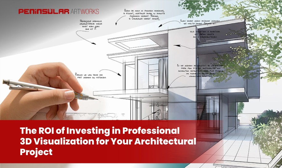 The ROI of Investing in Professional 3D Visualization for Your Architectural Project