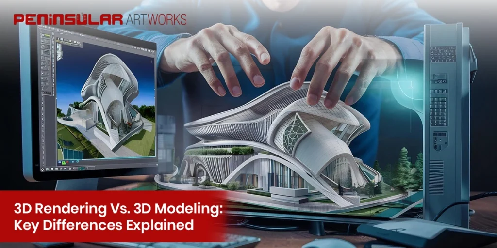 3D Rendering vs 3D Modeling: Key Differences, Benefits and Use Cases Explained